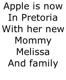 Apple is now  In Pretoria With her new  Mommy  Melissa  And family