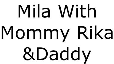 Mila With  Mommy Rika &Daddy